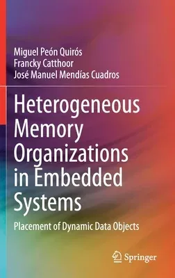 Heterogeneous Memory Organizations in Embedded Systems: Placement of Dynamic Data Objects (2020)