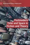 Postmodern Time and Space in Fiction and Theory (2020)