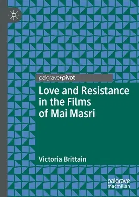 Love and Resistance in the Films of Mai Masri (2020)