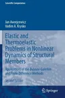 Elastic and Thermoelastic Problems in Nonlinear Dynamics of Structural Members: Applications of the Bubnov-Galerkin and Finite Difference Methods (202