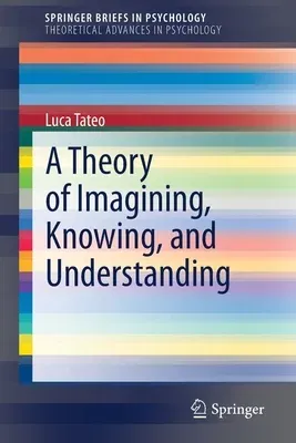 A Theory of Imagining, Knowing, and Understanding (2020)