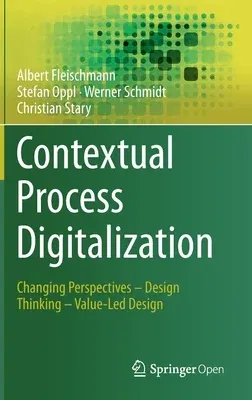 Contextual Process Digitalization: Changing Perspectives - Design Thinking - Value-Led Design (2020)