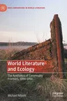 World Literature and Ecology: The Aesthetics of Commodity Frontiers, 1890-1950 (2020)