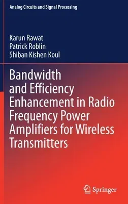 Bandwidth and Efficiency Enhancement in Radio Frequency Power Amplifiers for Wireless Transmitters (2020)