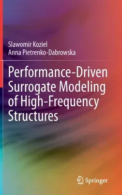 Performance-Driven Surrogate Modeling of High-Frequency Structures (2020)