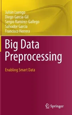 Big Data Preprocessing: Enabling Smart Data (2020)