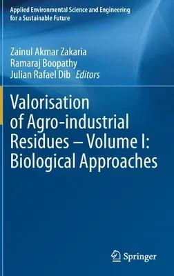 Valorisation of Agro-Industrial Residues - Volume I: Biological Approaches (2020)