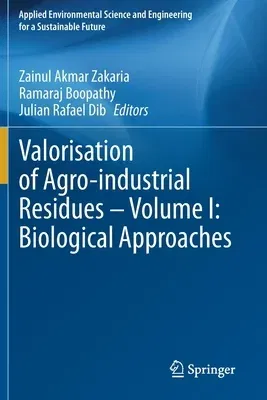 Valorisation of Agro-Industrial Residues - Volume I: Biological Approaches (2020)