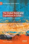 The Global Novel and Capitalism in Crisis: Contemporary Literary Narratives (2020)