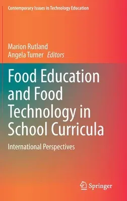 Food Education and Food Technology in School Curricula: International Perspectives (2020)