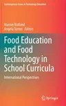 Food Education and Food Technology in School Curricula: International Perspectives (2020)