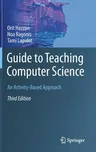 Guide to Teaching Computer Science: An Activity-Based Approach (2020)