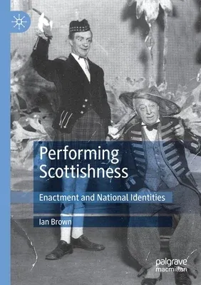 Performing Scottishness: Enactment and National Identities (2020)