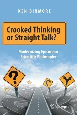 Crooked Thinking or Straight Talk?: Modernizing Epicurean Scientific Philosophy (2020)