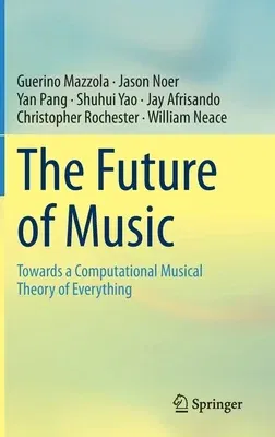 The Future of Music: Towards a Computational Musical Theory of Everything (2020)