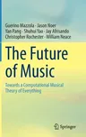 The Future of Music: Towards a Computational Musical Theory of Everything (2020)