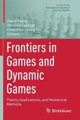 Frontiers in Games and Dynamic Games: Theory, Applications, and Numerical Methods (2020)