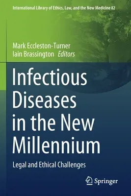 Infectious Diseases in the New Millennium: Legal and Ethical Challenges (2020)