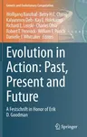 Evolution in Action: Past, Present and Future: A Festschrift in Honor of Erik D. Goodman (2020)