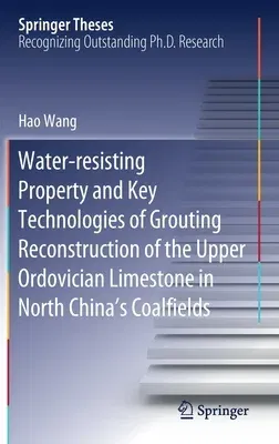 Water-Resisting Property and Key Technologies of Grouting Reconstruction of the Upper Ordovician Limestone in North China's Coalfields (2020)