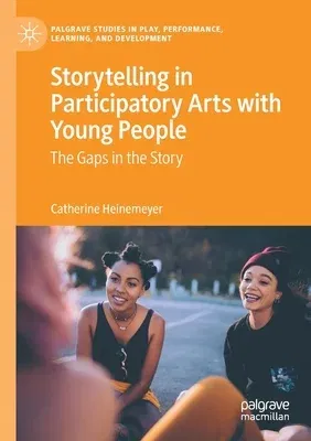 Storytelling in Participatory Arts with Young People: The Gaps in the Story (2020)