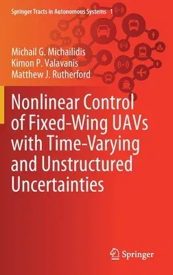 Nonlinear Control of Fixed-Wing Uavs with Time-Varying and Unstructured Uncertainties (2020)