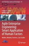 Agile Enterprise Engineering: Smart Application of Human Factors: Models, Methods, Practices, Case Studies (2020)