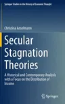 Secular Stagnation Theories: A Historical and Contemporary Analysis with a Focus on the Distribution of Income (2020)