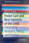 Foster Care and Best Interests of the Child: Integrating Research, Policy, and Practice (2020)