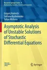 Asymptotic Analysis of Unstable Solutions of Stochastic Differential Equations (2020)