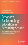 Pedagogy for Technology Education in Secondary Schools: Research Informed Perspectives for Classroom Teachers (2020)