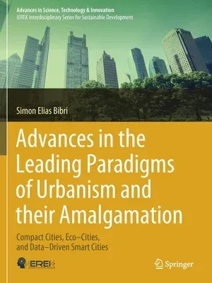 Advances in the Leading Paradigms of Urbanism and Their Amalgamation: Compact Cities, Eco-Cities, and Data-Driven Smart Cities (2020)