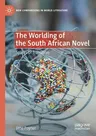 The Worlding of the South African Novel: Spaces of Transition (2020)