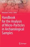 Handbook for the Analysis of Micro-Particles in Archaeological Samples (2020)