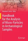 Handbook for the Analysis of Micro-Particles in Archaeological Samples (2020)