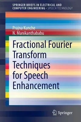 Fractional Fourier Transform Techniques for Speech Enhancement (2020)