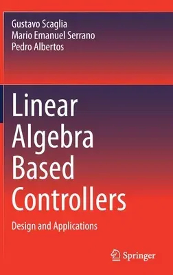 Linear Algebra Based Controllers: Design and Applications (2020)