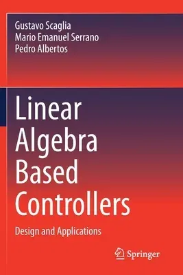 Linear Algebra Based Controllers: Design and Applications (2020)