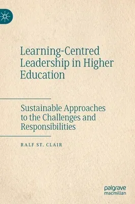 Learning-Centred Leadership in Higher Education: Sustainable Approaches to the Challenges and Responsibilities (2020)