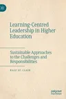 Learning-Centred Leadership in Higher Education: Sustainable Approaches to the Challenges and Responsibilities (2020)