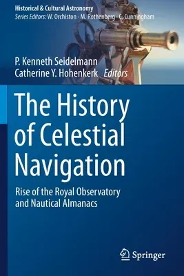 The History of Celestial Navigation: Rise of the Royal Observatory and Nautical Almanacs (2020)