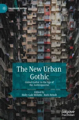 The New Urban Gothic: Global Gothic in the Age of the Anthropocene (2020)