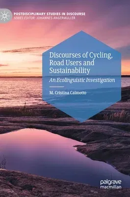 Discourses of Cycling, Road Users and Sustainability: An Ecolinguistic Investigation (2020)