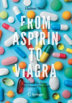 From Aspirin to Viagra: Stories of the Drugs That Changed the World (2020)