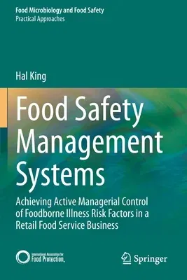 Food Safety Management Systems: Achieving Active Managerial Control of Foodborne Illness Risk Factors in a Retail Food Service Business (2020)