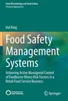 Food Safety Management Systems: Achieving Active Managerial Control of Foodborne Illness Risk Factors in a Retail Food Service Business (2020)