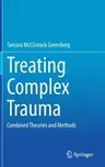 Treating Complex Trauma: Combined Theories and Methods (2020)