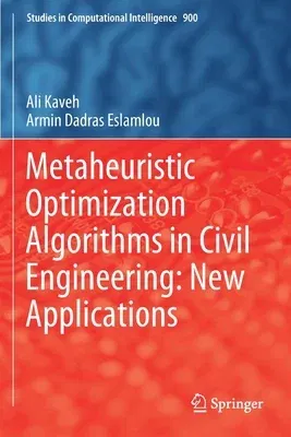 Metaheuristic Optimization Algorithms in Civil Engineering: New Applications (2020)