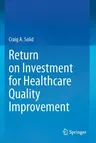 Return on Investment for Healthcare Quality Improvement (2020)