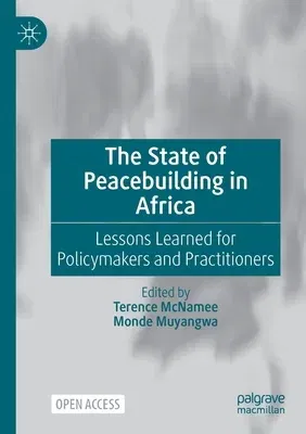 The State of Peacebuilding in Africa: Lessons Learned for Policymakers and Practitioners (2021)